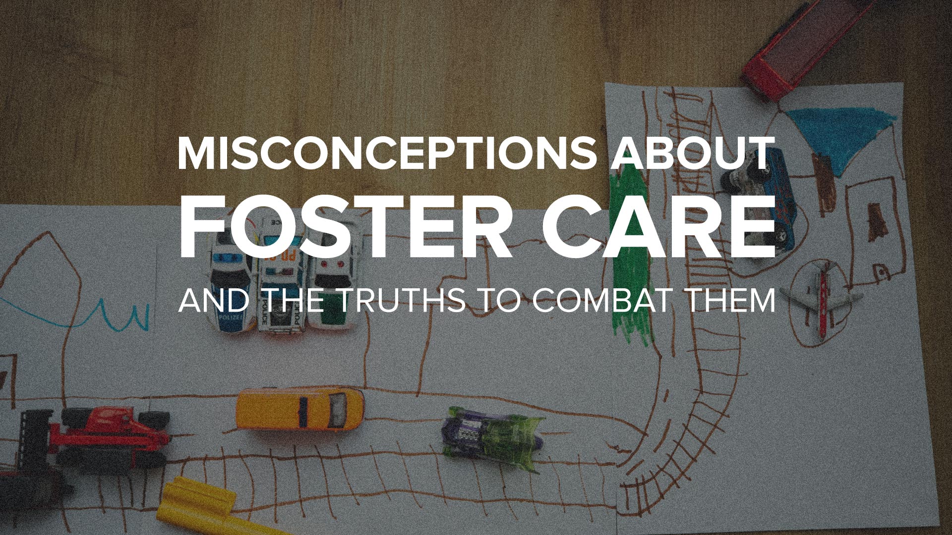 Misconceptions About Foster Care