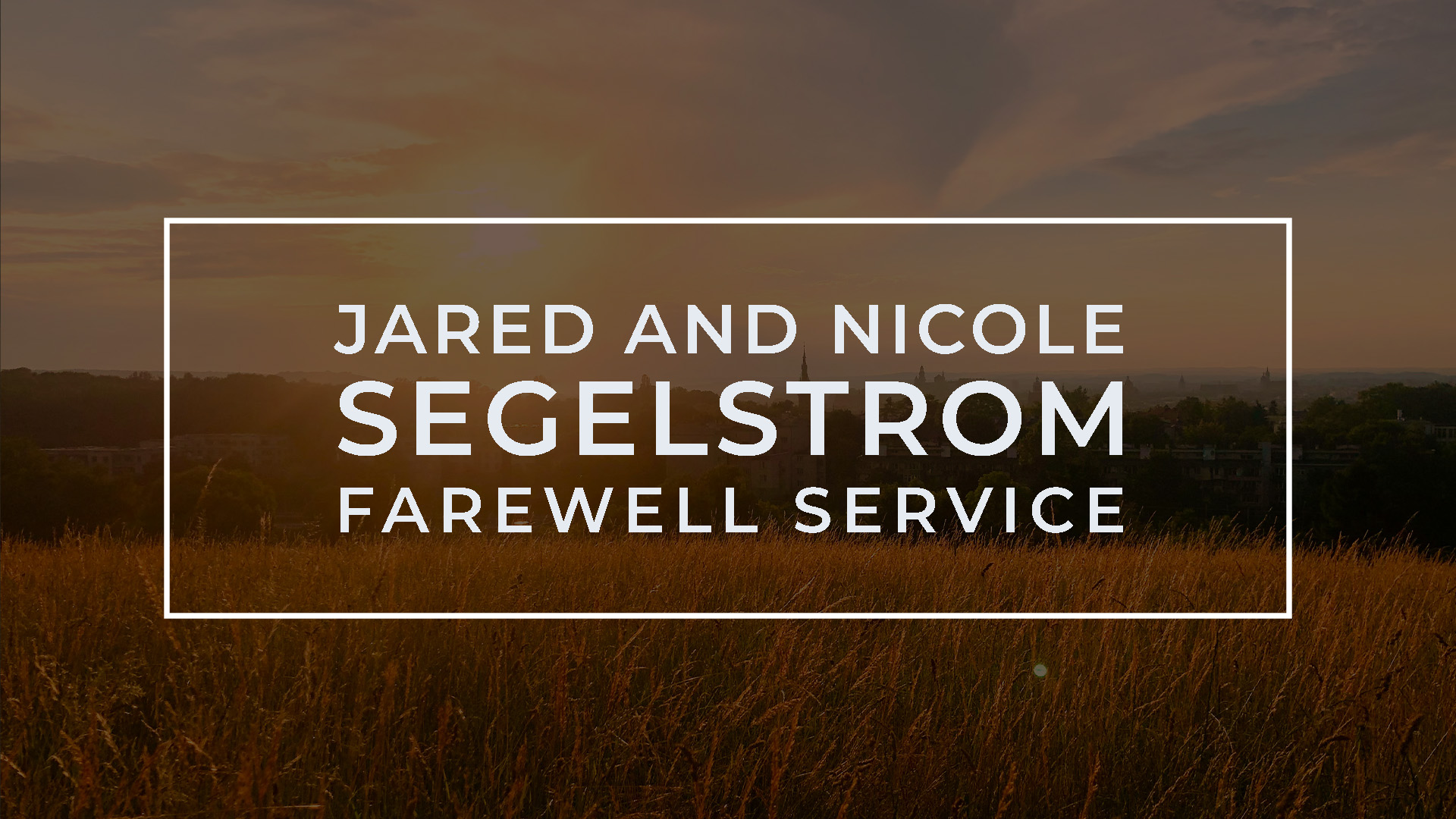 JARED & NICOLE SEGERSTROM FAREWELL SERVICE